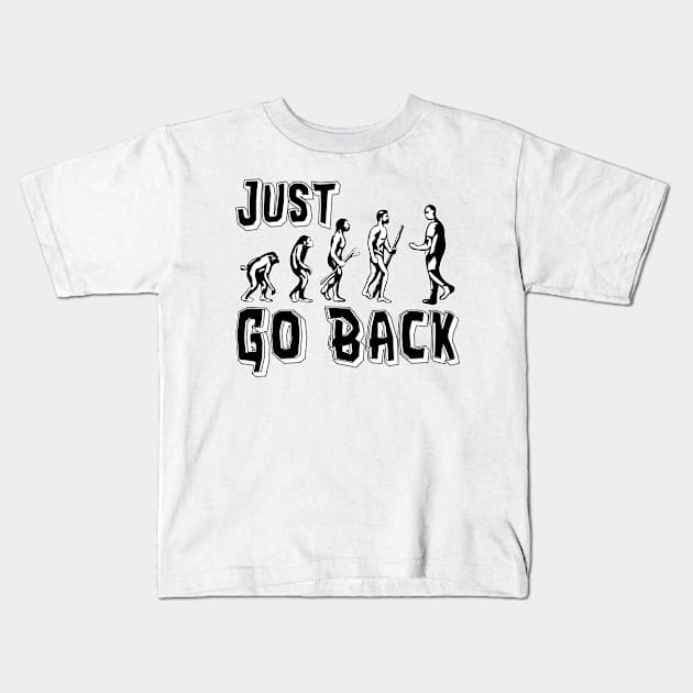 Funny Evolution Fail - Just Go Back Kids T-Shirt by SoCoolDesigns